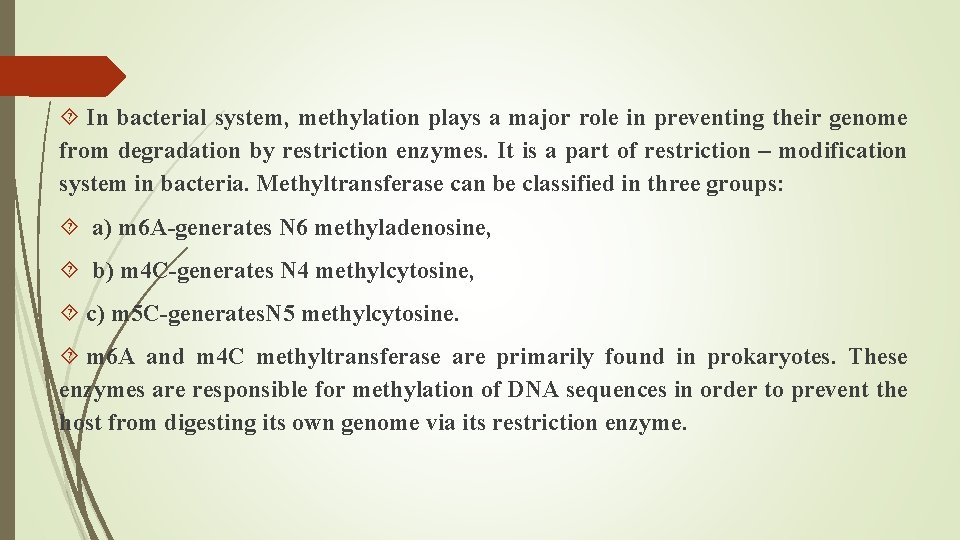  In bacterial system, methylation plays a major role in preventing their genome from