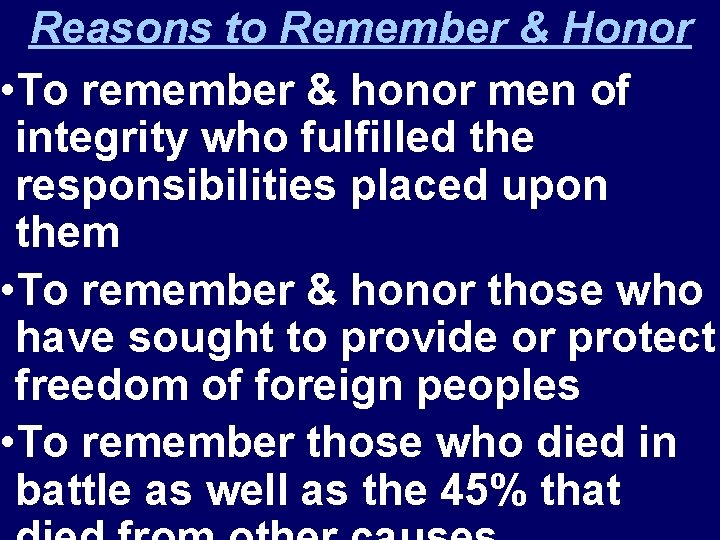 Reasons to Remember & Honor • To remember & honor men of integrity who