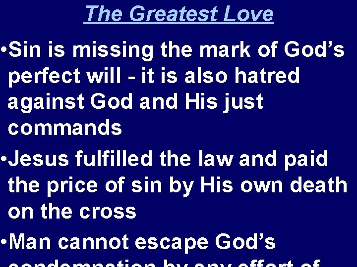 The Greatest Love • Sin is missing the mark of God’s perfect will -