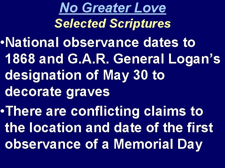 No Greater Love Selected Scriptures • National observance dates to 1868 and G. A.