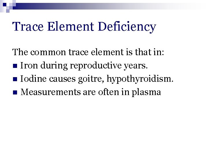 Trace Element Deficiency The common trace element is that in: n Iron during reproductive