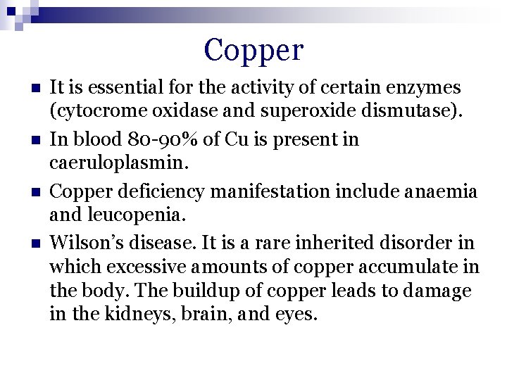 Copper n n It is essential for the activity of certain enzymes (cytocrome oxidase