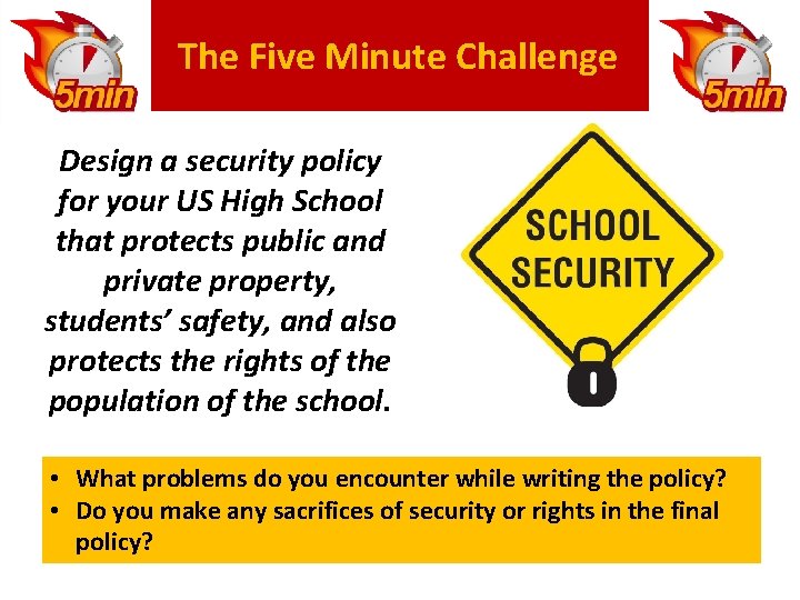 The Five Minute Challenge Design a security policy for your US High School that