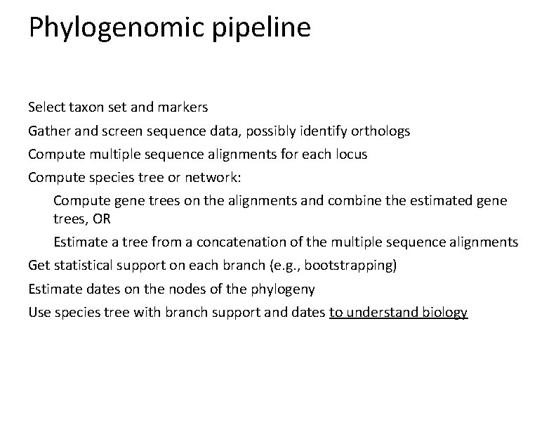 Phylogenomic pipeline Select taxon set and markers Gather and screen sequence data, possibly identify