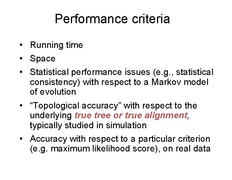 Performance criteria • Running time • Space • Statistical performance issues (e. g. ,