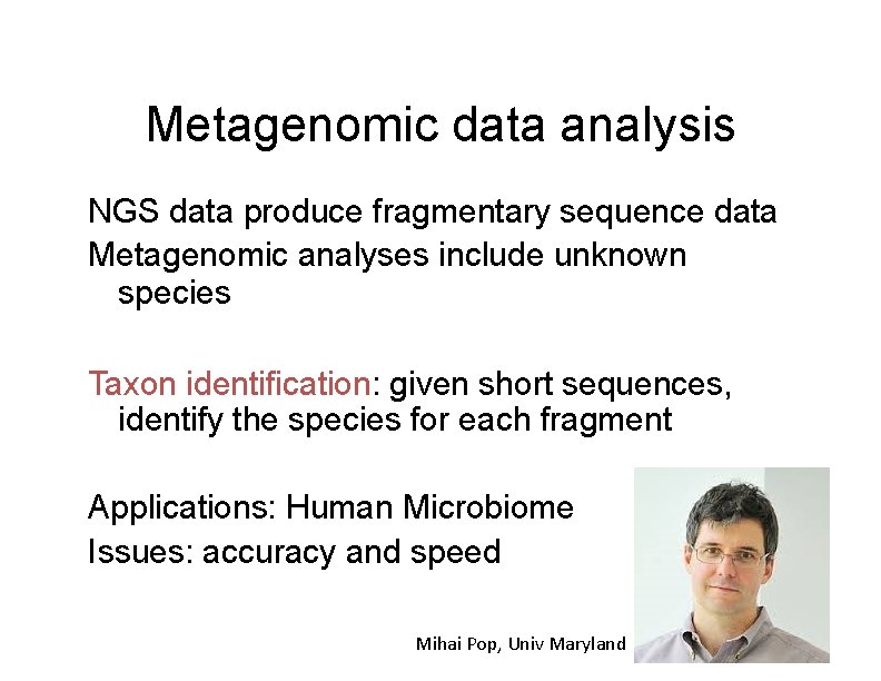 Metagenomic data analysis NGS data produce fragmentary sequence data Metagenomic analyses include unknown species