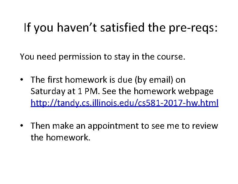 If you haven’t satisfied the pre‐reqs: You need permission to stay in the course.