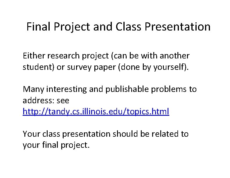 Final Project and Class Presentation Either research project (can be with another student) or