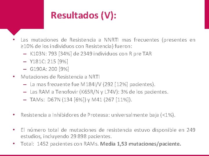 Resultados (V): • Las mutaciones de Resistencia a NNRTI mas frecuentes (presentes en ≥