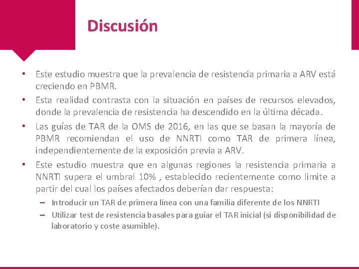 Discusión • Este estudio muestra que la prevalencia de resistencia primaria a ARV está