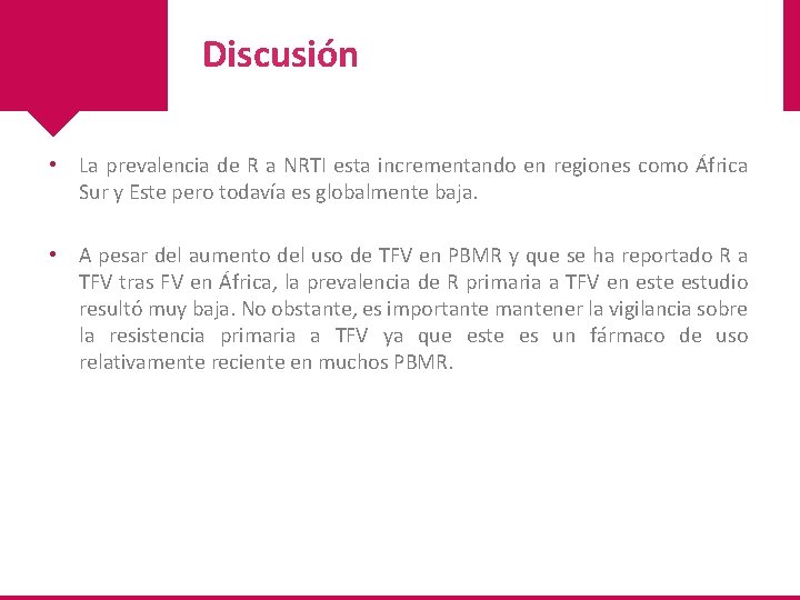 Discusión • La prevalencia de R a NRTI esta incrementando en regiones como África