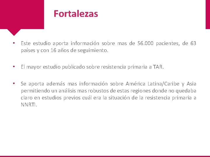 Fortalezas • Este estudio aporta información sobre mas de 56. 000 pacientes, de 63