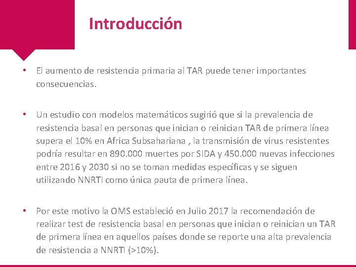 Introducción • El aumento de resistencia primaria al TAR puede tener importantes consecuencias. •