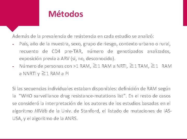 Métodos Además de la prevalencia de resistencia en cada estudio se analizó: ‐ País,