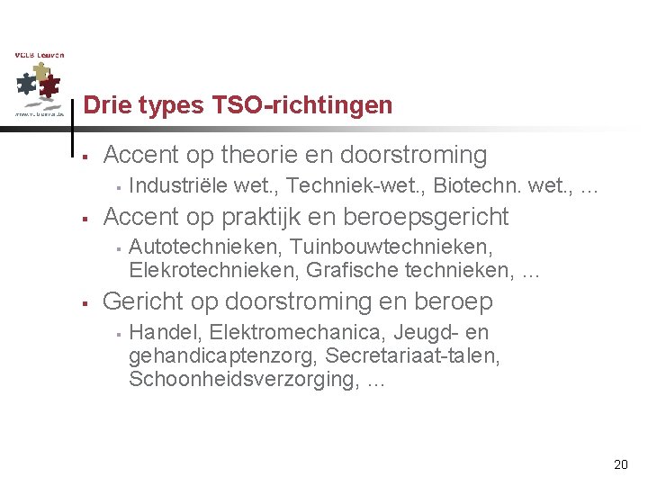 Drie types TSO-richtingen § Accent op theorie en doorstroming § § Accent op praktijk