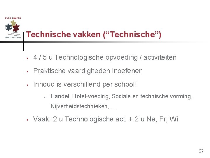 Technische vakken (“Technische”) § 4 / 5 u Technologische opvoeding / activiteiten § Praktische