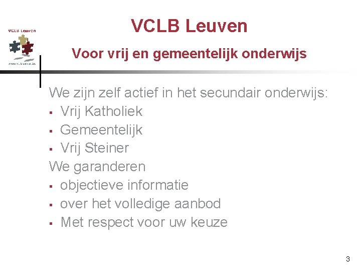 VCLB Leuven Voor vrij en gemeentelijk onderwijs We zijn zelf actief in het secundair