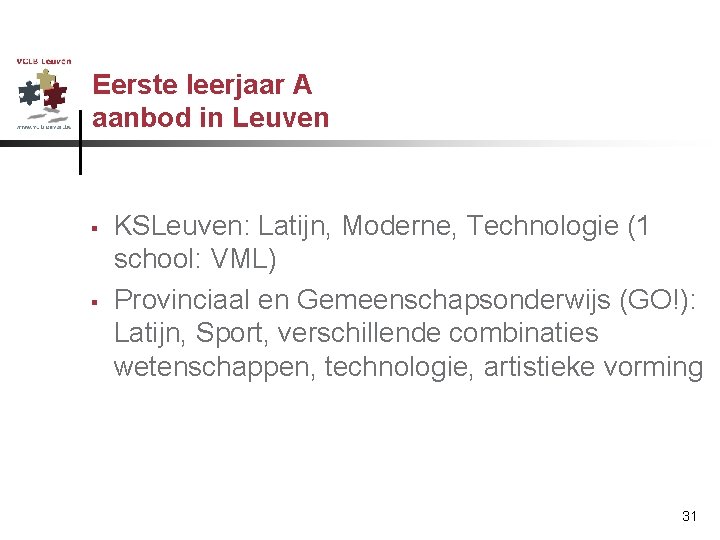 Eerste leerjaar A aanbod in Leuven § § KSLeuven: Latijn, Moderne, Technologie (1 school: