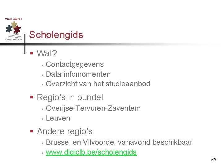 Scholengids § Wat? § § § Contactgegevens Data infomomenten Overzicht van het studieaanbod §