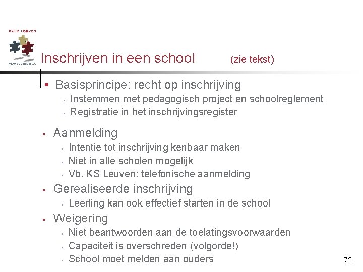 Inschrijven in een school (zie tekst) § Basisprincipe: recht op inschrijving § § §