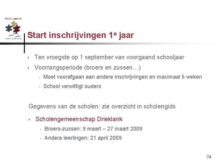 Start inschrijvingen 1 e jaar § Ten vroegste op 1 september van voorgaand schooljaar