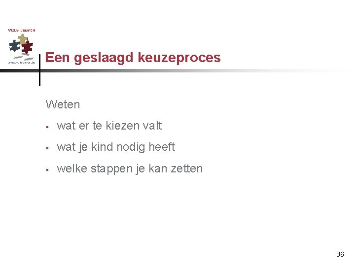 Een geslaagd keuzeproces Weten § wat er te kiezen valt § wat je kind