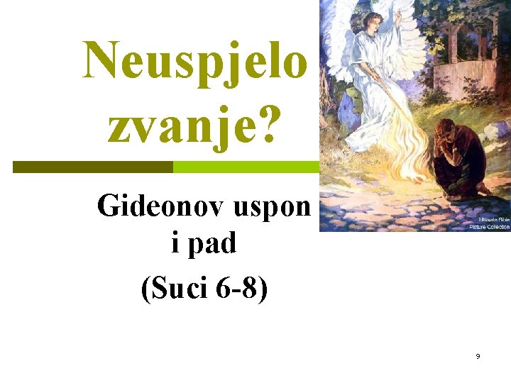 Neuspjelo zvanje? Gideonov uspon i pad (Suci 6 -8) 9 