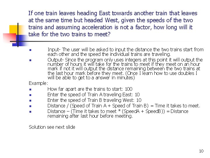 If one train leaves heading East towards another train that leaves at the same