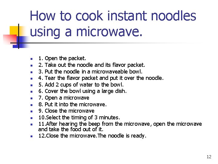 How to cook instant noodles using a microwave. n n n 1. Open the