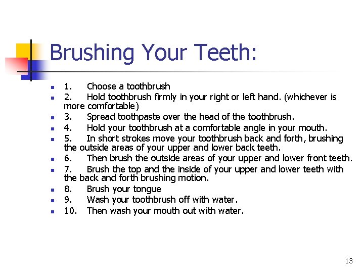 Brushing Your Teeth: n n n n n 1. Choose a toothbrush 2. Hold