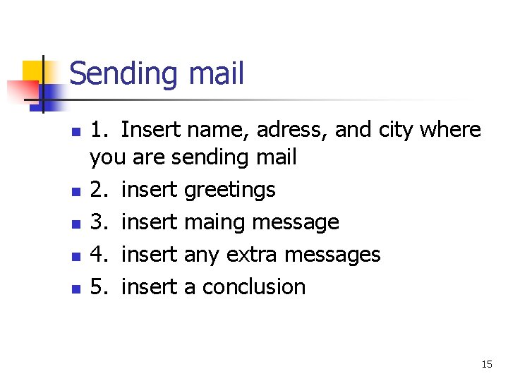 Sending mail n n n 1. Insert name, adress, and city where you are