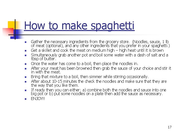 How to make spaghetti n n n n n Gather the necessary ingredients from