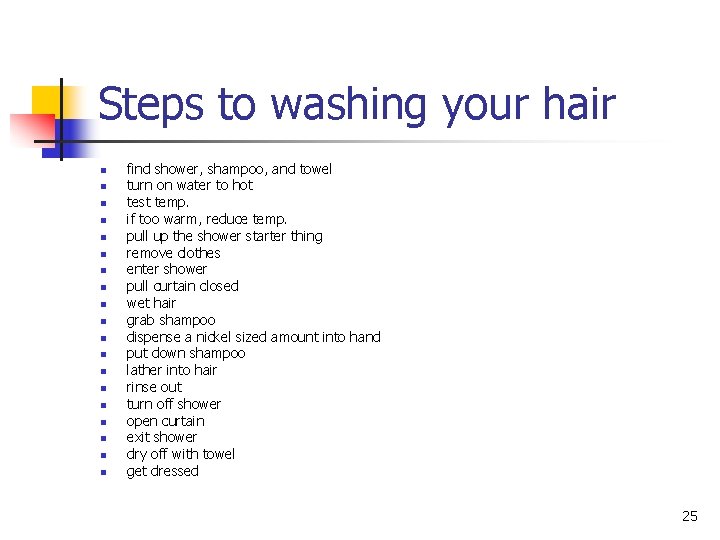 Steps to washing your hair n n n n n find shower, shampoo, and