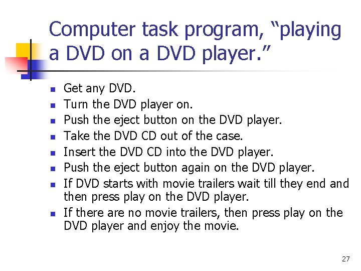 Computer task program, “playing a DVD on a DVD player. ” n n n