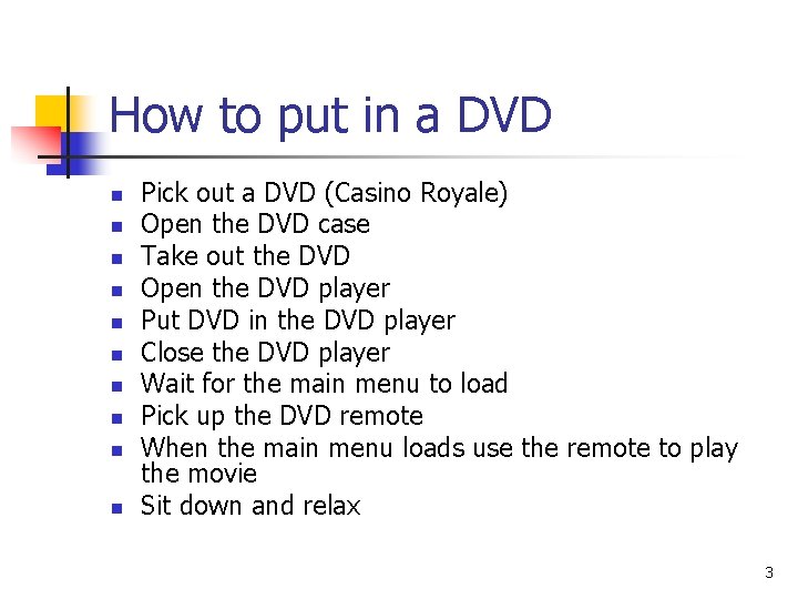 How to put in a DVD n n n n n Pick out a