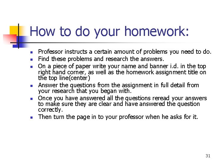 How to do your homework: n n n Professor instructs a certain amount of
