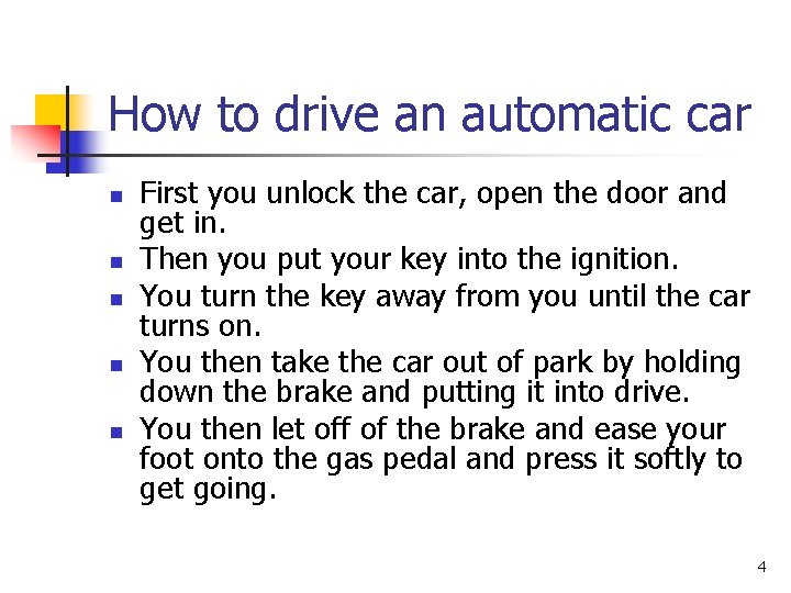 How to drive an automatic car n n n First you unlock the car,