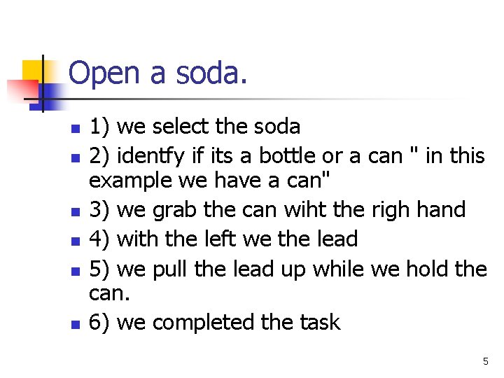Open a soda. n n n 1) we select the soda 2) identfy if