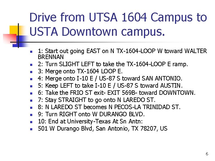 Drive from UTSA 1604 Campus to USTA Downtown campus. n n n 1: Start