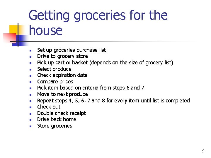 Getting groceries for the house n n n n Set up groceries purchase list