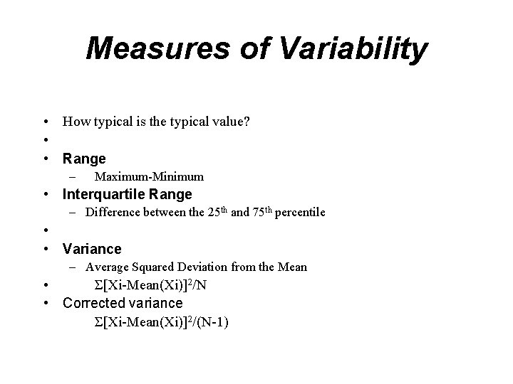 Measures of Variability • How typical is the typical value? • • Range –