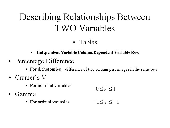 Describing Relationships Between TWO Variables • Tables • Independent Variable Column/Dependent Variable Row •