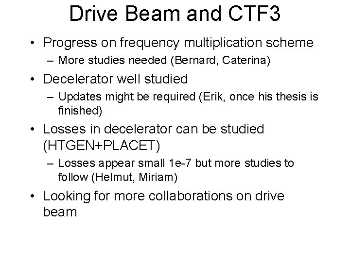 Drive Beam and CTF 3 • Progress on frequency multiplication scheme – More studies