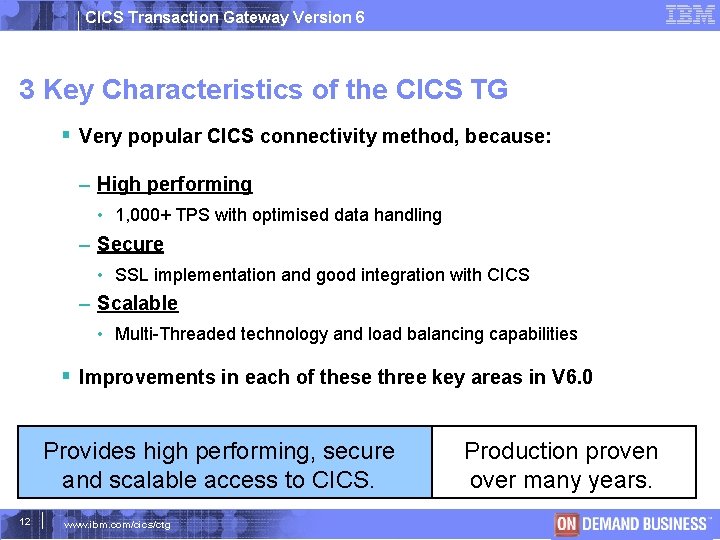 CICS Transaction Gateway Version 6 3 Key Characteristics of the CICS TG Very popular