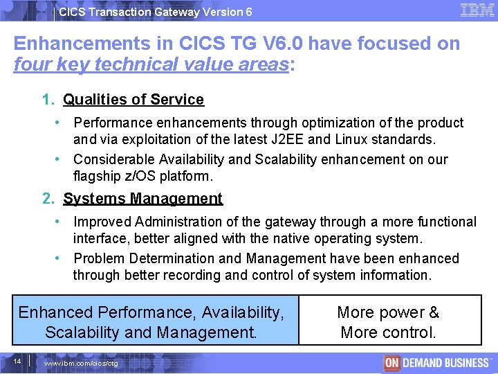 CICS Transaction Gateway Version 6 Enhancements in CICS TG V 6. 0 have focused
