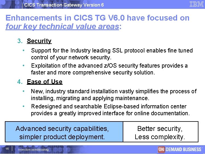 CICS Transaction Gateway Version 6 Enhancements in CICS TG V 6. 0 have focused