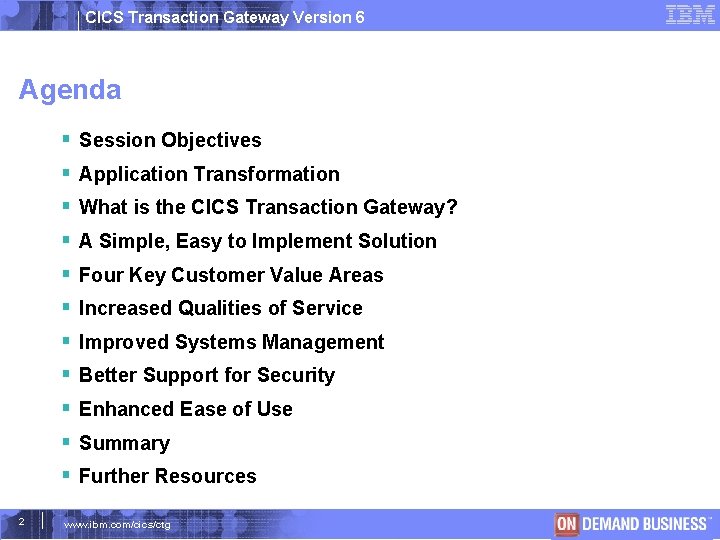 CICS Transaction Gateway Version 6 Agenda 2 Session Objectives Application Transformation What is the