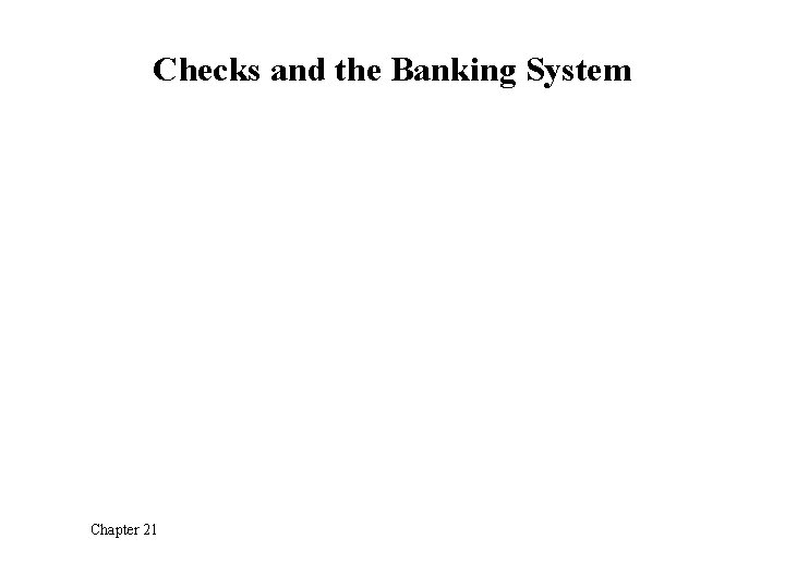 Checks and the Banking System Chapter 21 