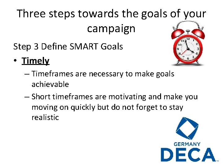 Three steps towards the goals of your campaign Step 3 Define SMART Goals •