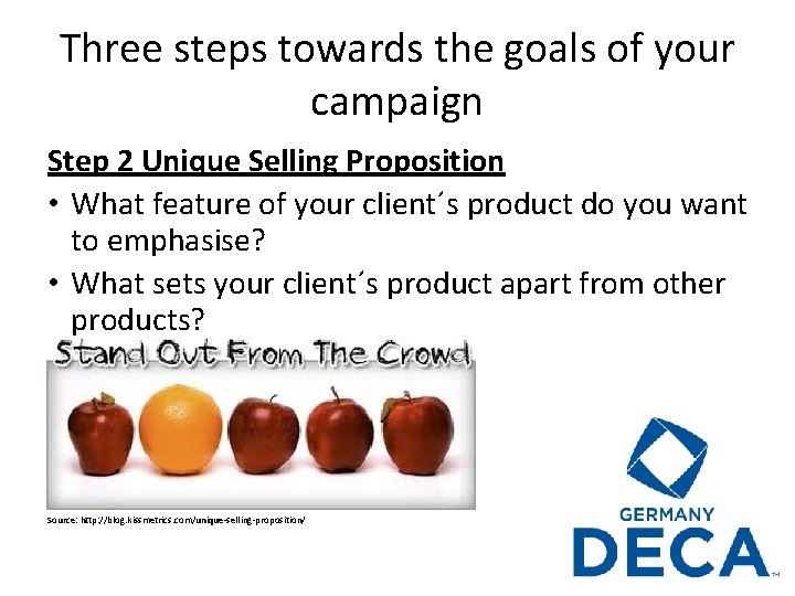 Three steps towards the goals of your campaign Step 2 Unique Selling Proposition •